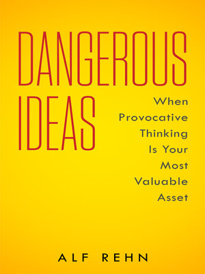 cover image of Dangerous Ideas: When Provocative Thinking Is Your Most Valuable Asset